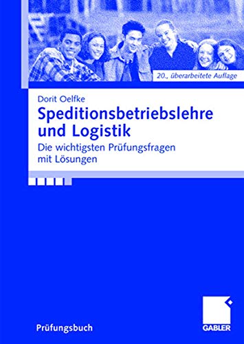 Speditionsbetriebslehre und Logistik: Die wichtigsten Prüfungsfragen mit Lösungen von Gabler Verlag